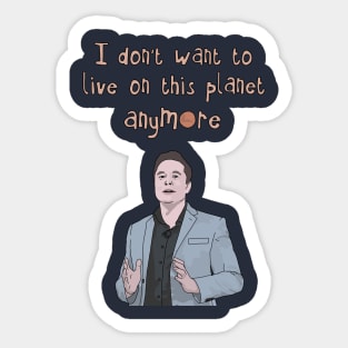 Elon Musk "I Don't Want to Live on This Planet Anymore" SpaceX Tesla Sticker